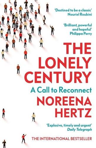 The lonely century Noreena Hertz