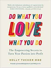 Do what you love Holly Tucker