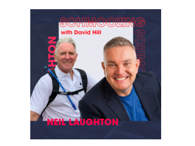 Schmoozing podcast (hosted by David Hill) - with Neil Laughton