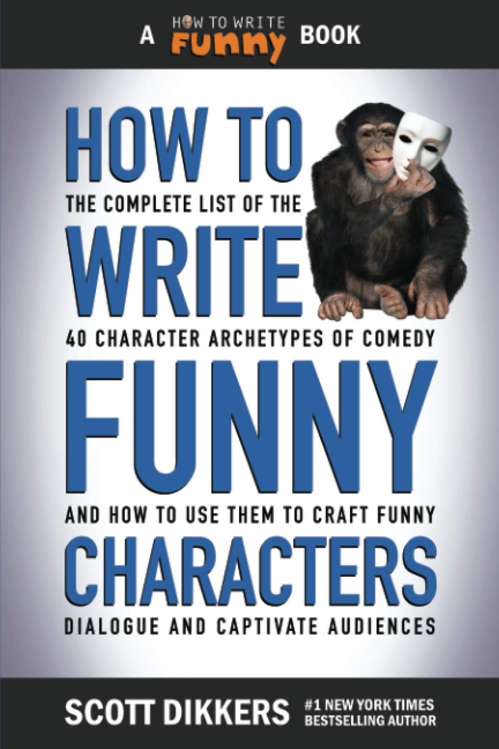 How To Write Funny Characters by Scott Dikkers