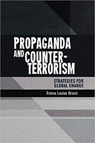 Propaganda and Counter-Terrorism- Strategies for Global Change Emma Briant